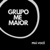 Grupo Mé Maior - Prá Você